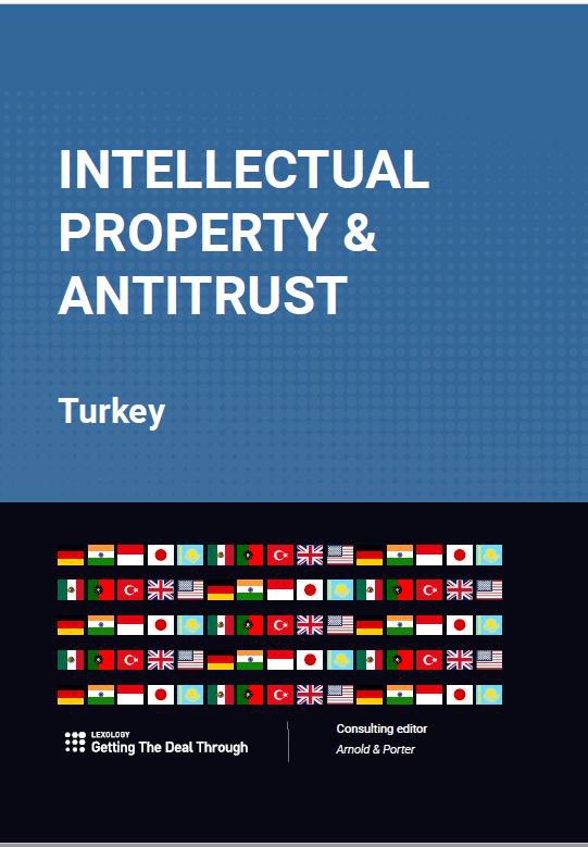 Intellectual Property & Antitrust 2022 Turkey-Lexology