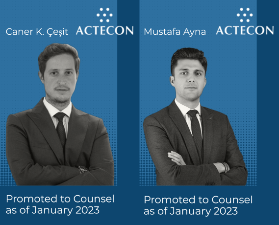 ACTECON is happy to announce that Caner K. Çeşit and Mustafa Ayna were promoted to Counsel, effective as of January 2, 2023