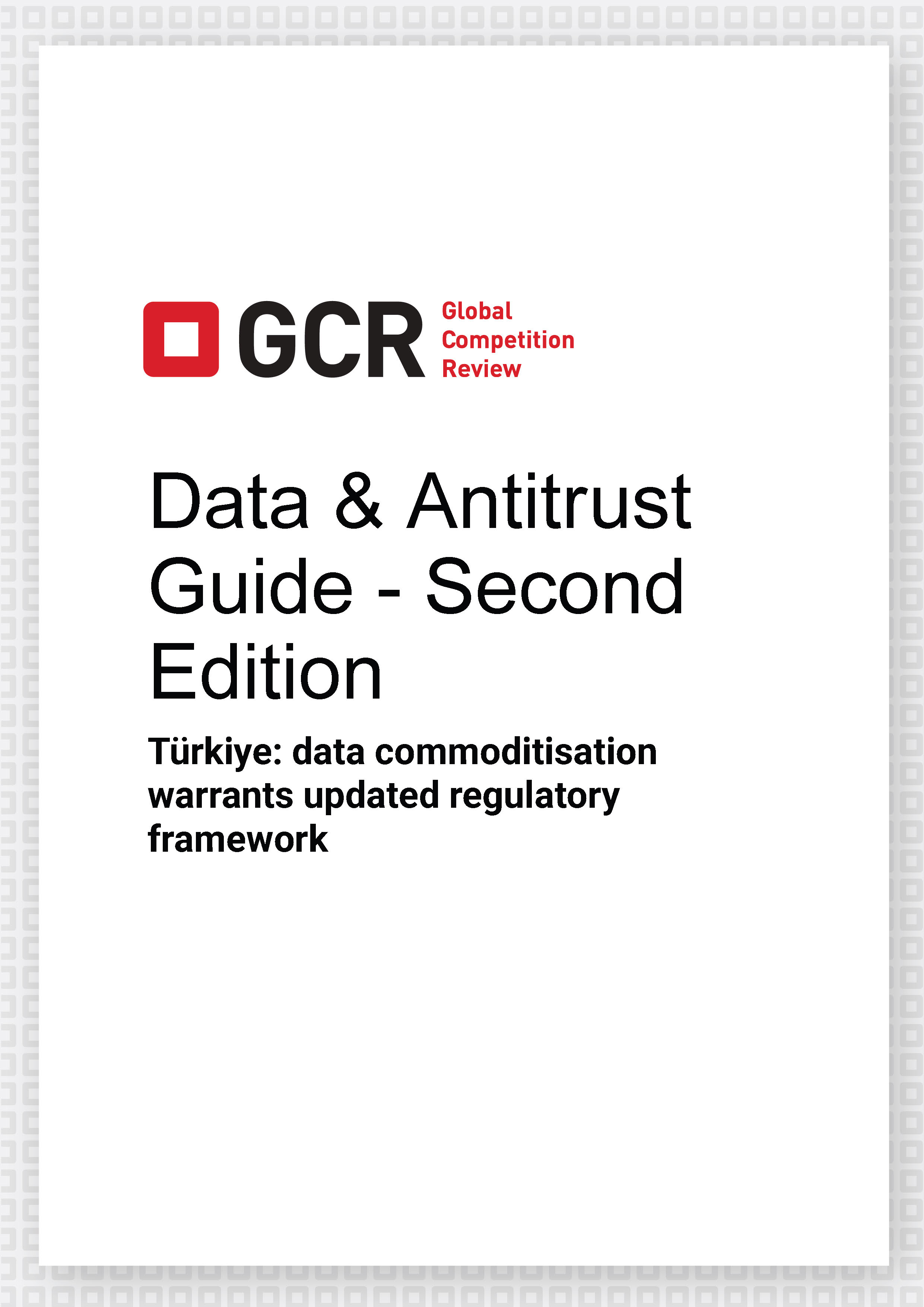 GCR, Data & Antitrust  Guide - Second Edition 2025 Türkiye Chapter